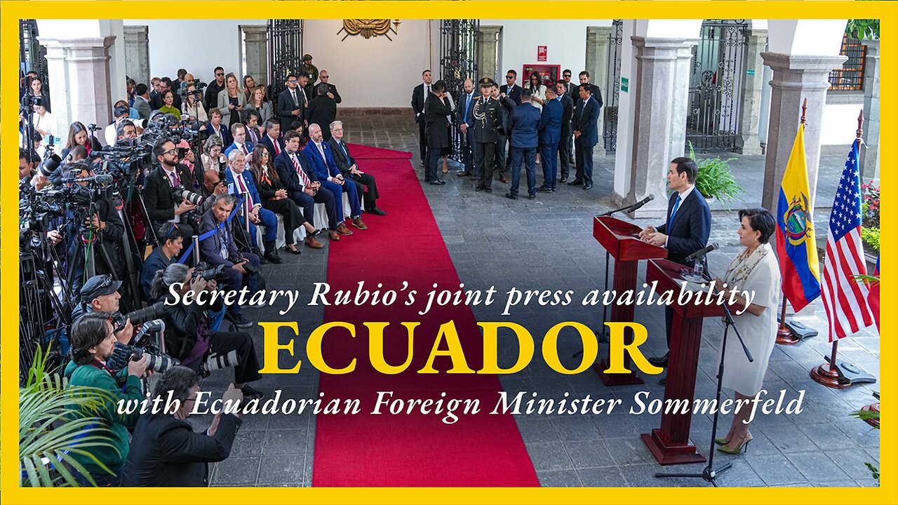 Secretary Rubio joint press availability with Ecuadorian Foreign Minister Sommerfeld