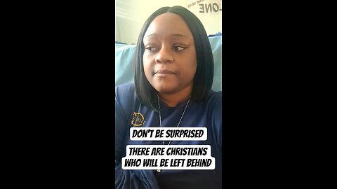Don't be surprised: There are Christians who will be left behind