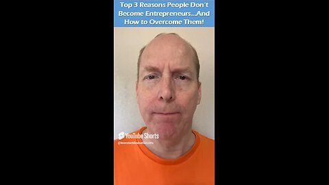 Top 3 Reasons People Don’t Become Entrepreneurs…And How to Overcome Them!