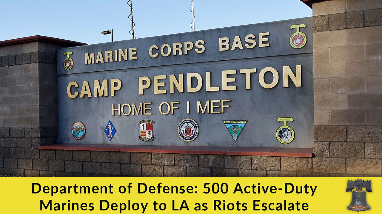 Department of Defense: 500 Active-Duty Marines Deploy to LA as Riots Escalate