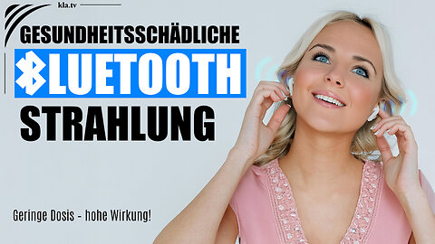 Gesundheitsschädliche Bluetooth-Strahlung: geringe Dosis – hohe Wirkung!