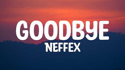 Neffex - Goodbye (Lyrics)