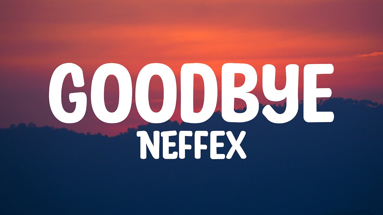 Neffex - Goodbye (Lyrics)