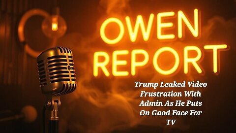 Owen Report - 12-9-25 - Trump Leaked Video Frustration With Admin As He Puts On Good Face For TV
