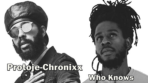 🔈 🎶 Protoje & Chronixx - Who Knows