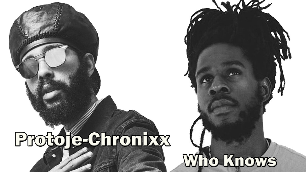 🔈 🎶 Protoje & Chronixx - Who Knows