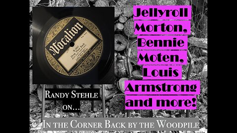Jellyroll, Bennie, Louis and more! (with Randy Stehle)