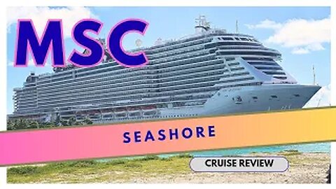 MSC Seashore 5 day Cruise Review #msc #mscseashore