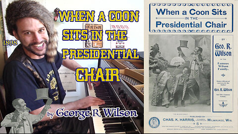 When a Coon Sits in the Presidential Chair (1898) George R. Wilson