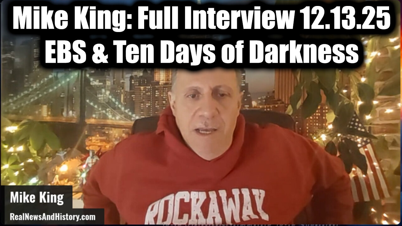 Mike King: Full Interview 12.13.25 - EBS & Ten Days of Darkness By Midnight Worldwide!