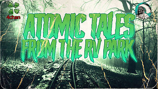 Atomic Tales from the RV Park | Paranormal Week in Review