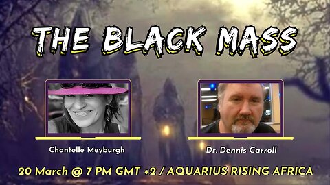 The Black Mass with Dr. Dennis Carroll