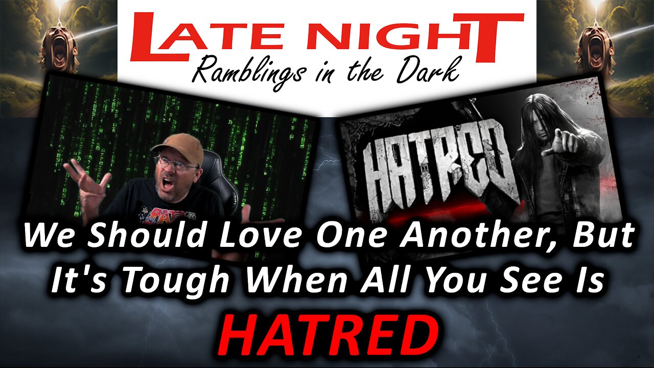 We Should Love One Another, But It's Tough When All You See Is HATRED