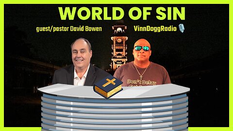 WORLD OF SIN guest/ Pastor David Bowen
