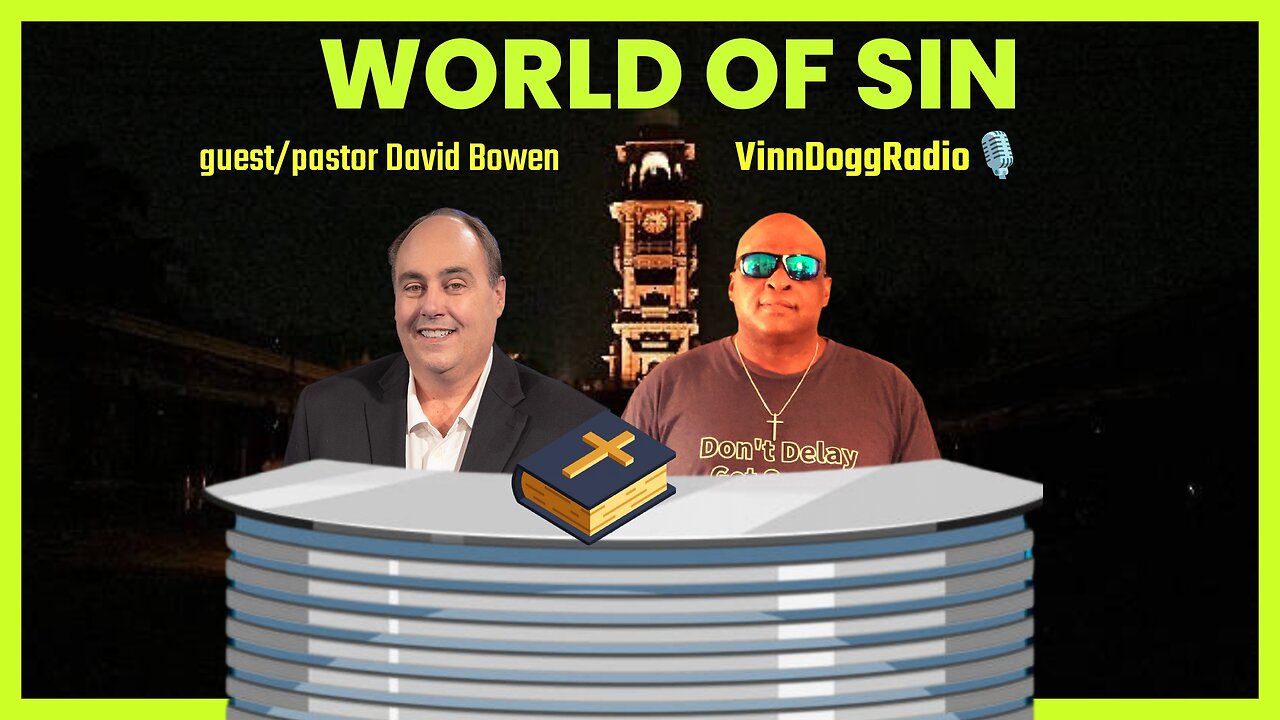 WORLD OF SIN guest/ Pastor David Bowen