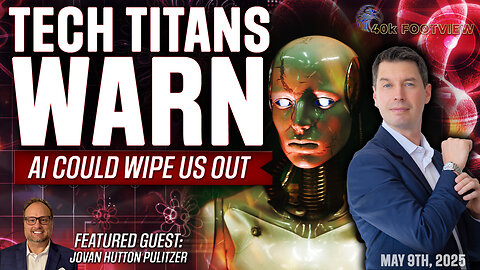 Tech Titans Warn: AI Could Wipe Us Out | 40K FootView Ep. 53
