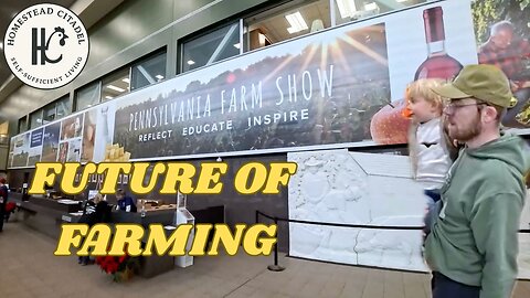 Homesteading and Big Ag: Sights and Sounds from the PA Farm Show #38