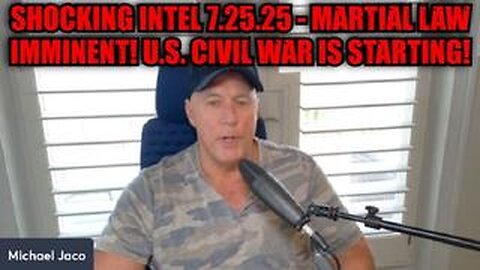 Michael Jaco: Shocking Intel 7.25.25 - Martial Law Imminent! U.S. Civil War is Starting!