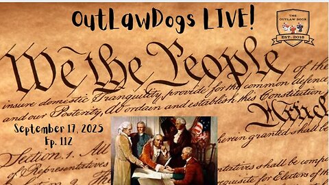 OutLawDogs LIVE! Ep. 112-Constitution Day!