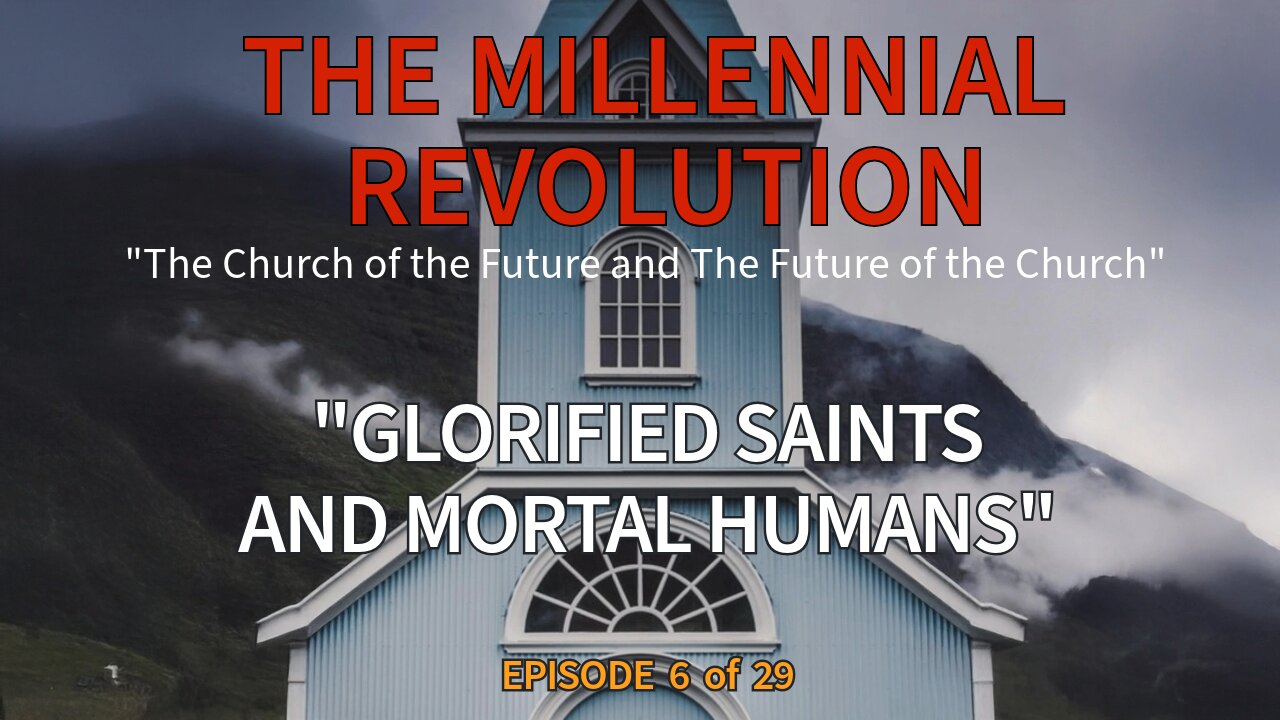 Chapter Six - “The Relationship between Glorified Saints and Mortal Humans.”
