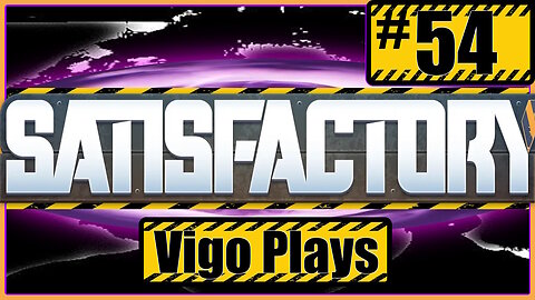 Satisfactory #54 [Let's Play] [Solo] [Vigo]