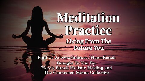 Living From The Future You, Ep 38 #guidedmeditation