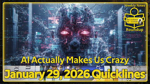 AI Actually Makes Us Crazy | January 29 Quicklines | Weekly News Roundup