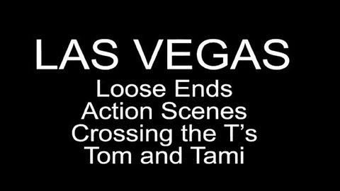 HDRCFX LAS VEGAS SHOOTING 20 LOOSE ENDS, ACTION SCENES, CROSSING THE T'S, TOM AND TAMI