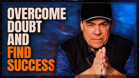 Keys to OVERCOMING DOUBT and Finding GOOD SUCCESS
