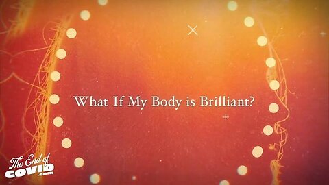 What If My Body is Brilliant?