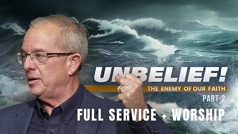 Unbelief: The Enemy of our Faith Part 2 - Lawson Perdue - Sunday 2nd Service - 06/01/25