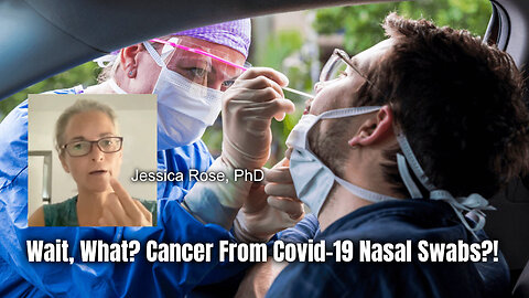 Wait, What? Cancer From Covid-19 Nasal Swabs?! (Jessica Rose, PhD, Explains)