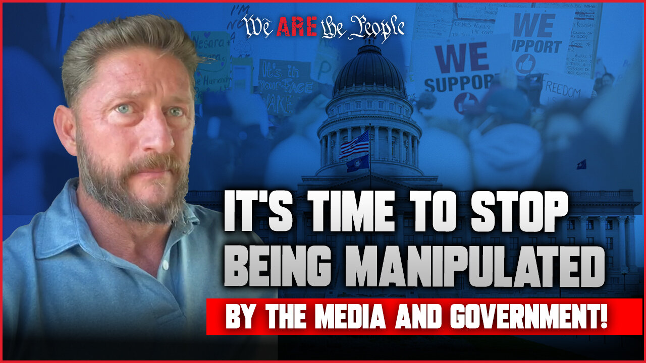 It’s Time to Stop Being Manipulated by The Media and Government!