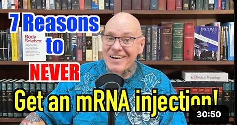 7 Reasons To NEVER Get An mRNA Injection!