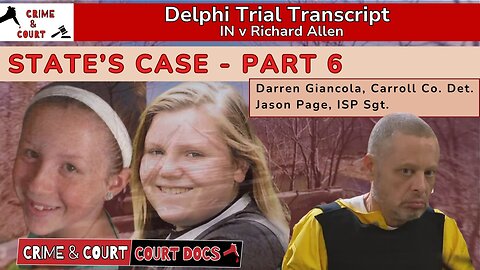 State's Case - Part 6: Det. Darren Giancola & Sgt. Jason Page | #DelphiTranscripts