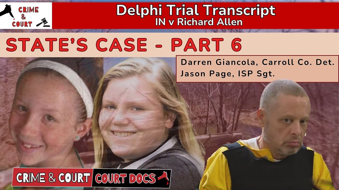State's Case - Part 6: Det. Darren Giancola & Sgt. Jason Page | #DelphiTranscripts