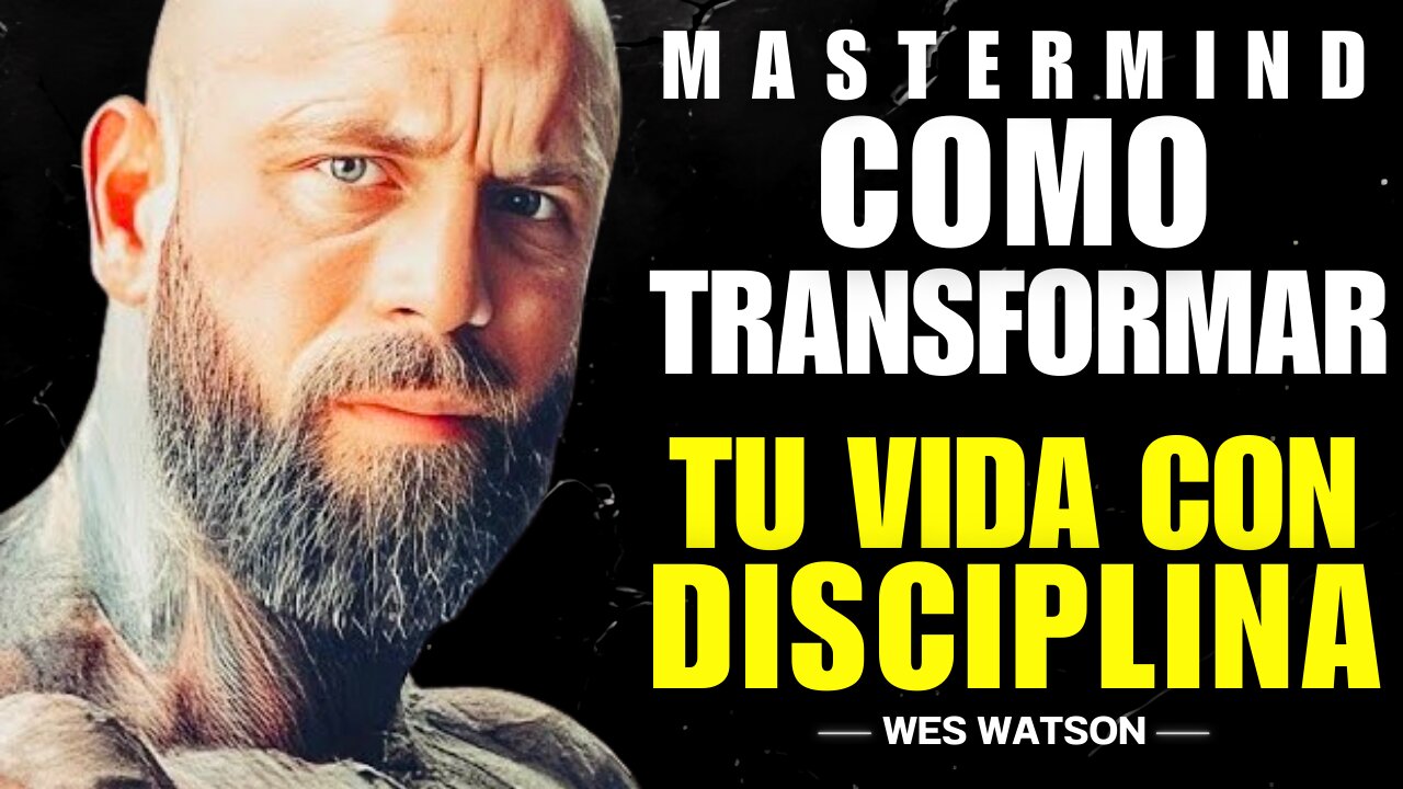 Cómo TRANSFORMAR tu VIDA con DISCIPLINA | Wes Watson