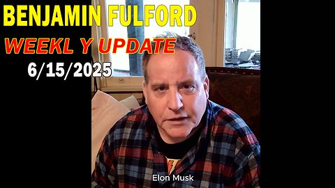 Benjamin Fulford Update Today June 15, 2025 - Benjamin Fulford Full Report