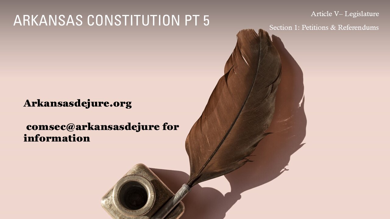 Arkansas Constitution Pt 5: Petitions & Referendums