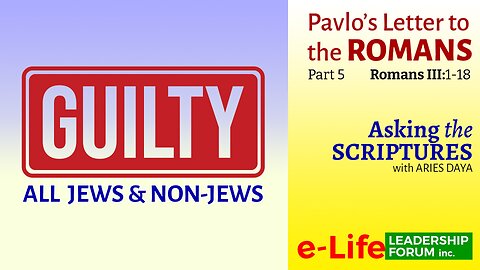 Asking the Scriptures P5: Guilty: All Jews and Non-Jews (Romans 3:1-18)