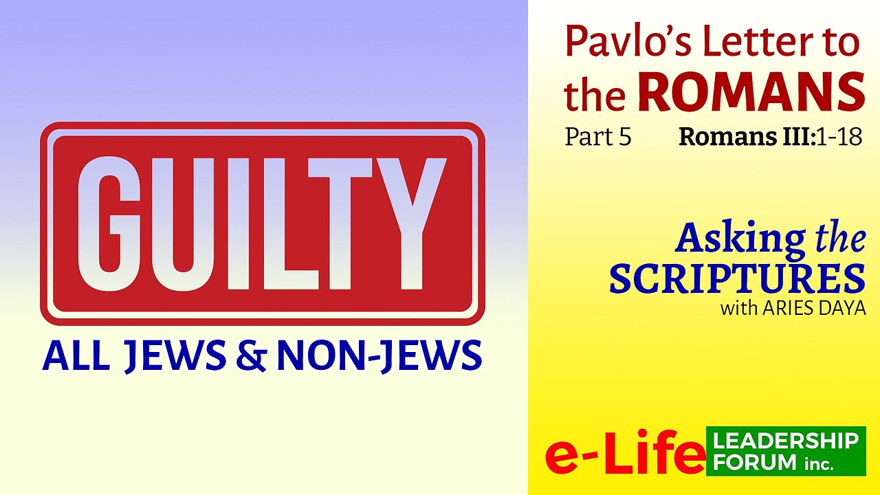 Asking the Scriptures P5: Guilty: All Jews and Non-Jews (Romans 3:1-18)