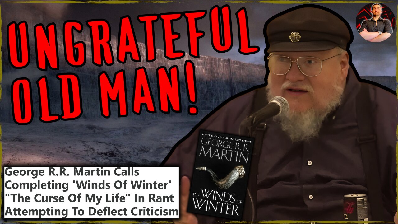 George R.R. Martin Calls Winds of Winter The Curse of My Life