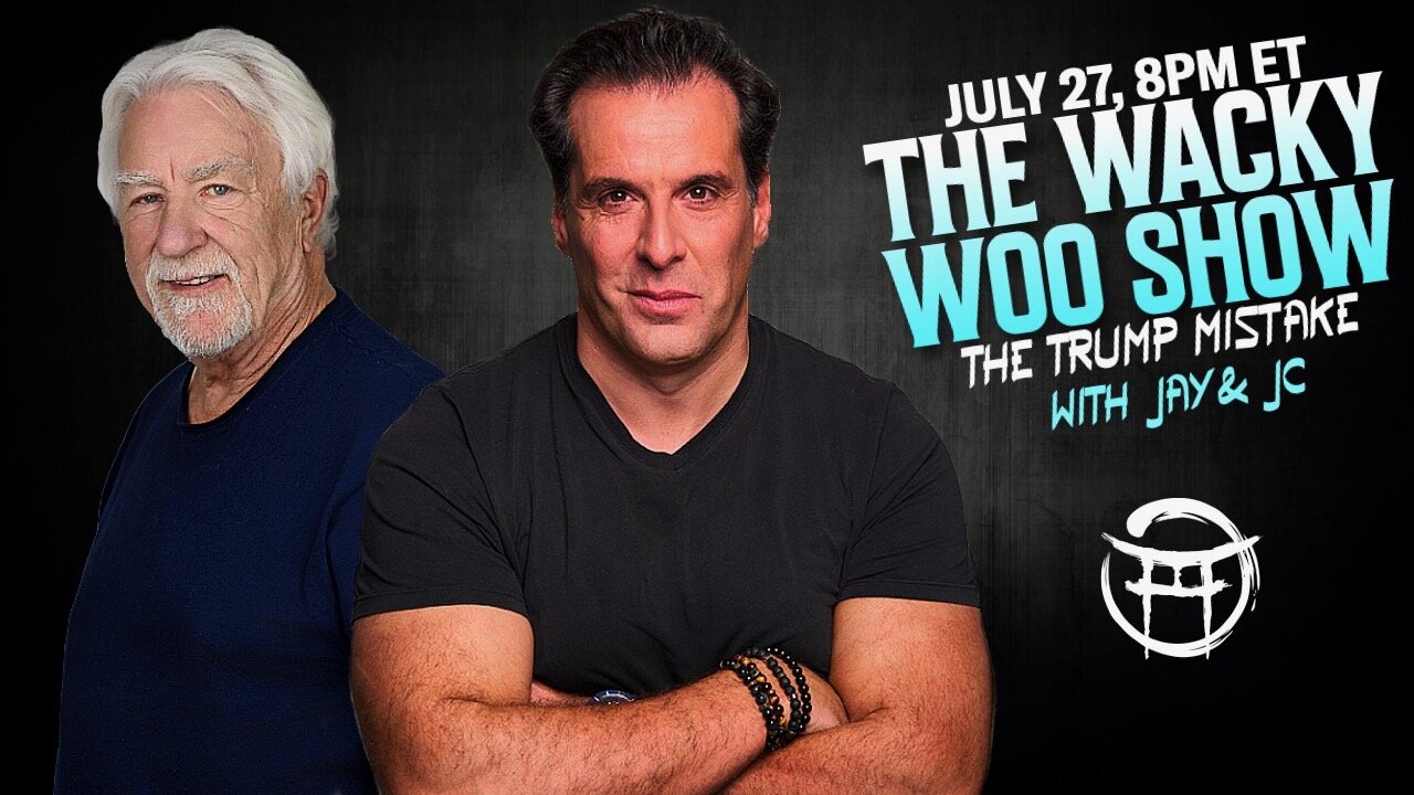 🌀 THE WACKY WOO SHOW THE TRUMP MISTAKE with JAY & JC - JULY 27, 2025