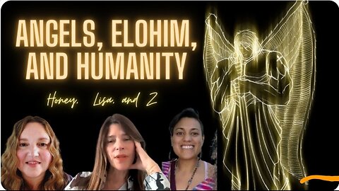 Angels, Elohim, Humanity, Who Are They/Who?