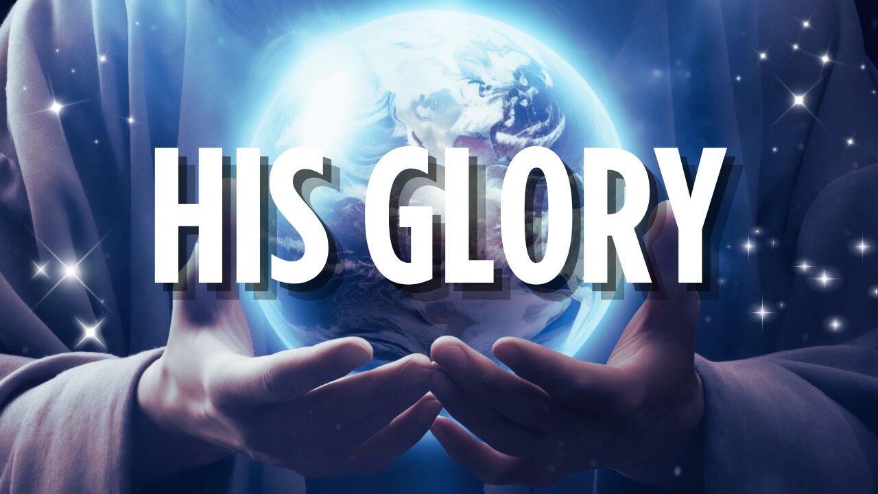 His Glory | November 9, 2025