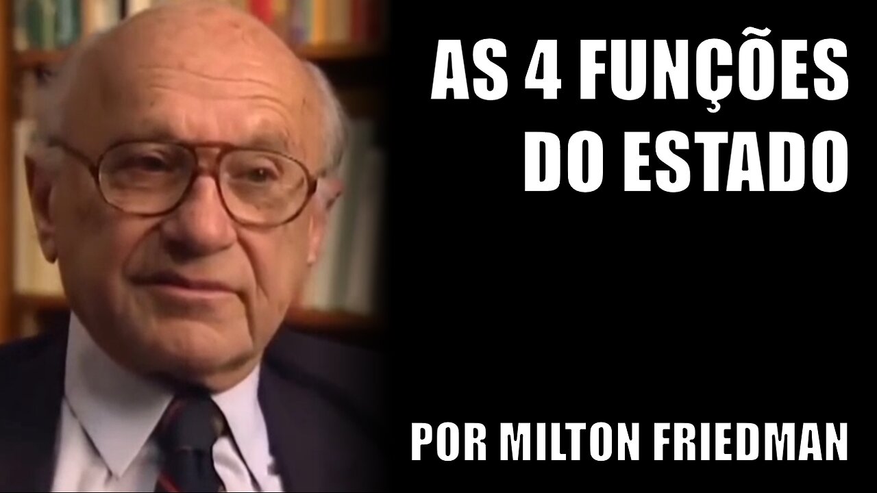 As 4 funções do Estado por Milton Friedman
