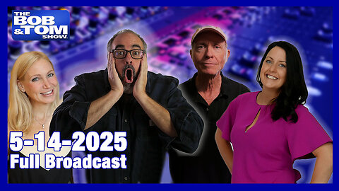 The Bob and Tom Show May 14, 2025