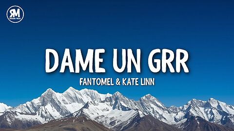 Fantomel & Kate Linn - Dame Un Grr (lyrics)