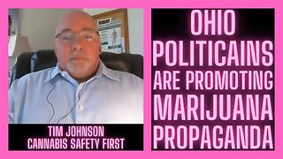 Ohio Politicians Are Promoting Marijuana Propaganda w/ Tim Johnson | Cannabis Safety First