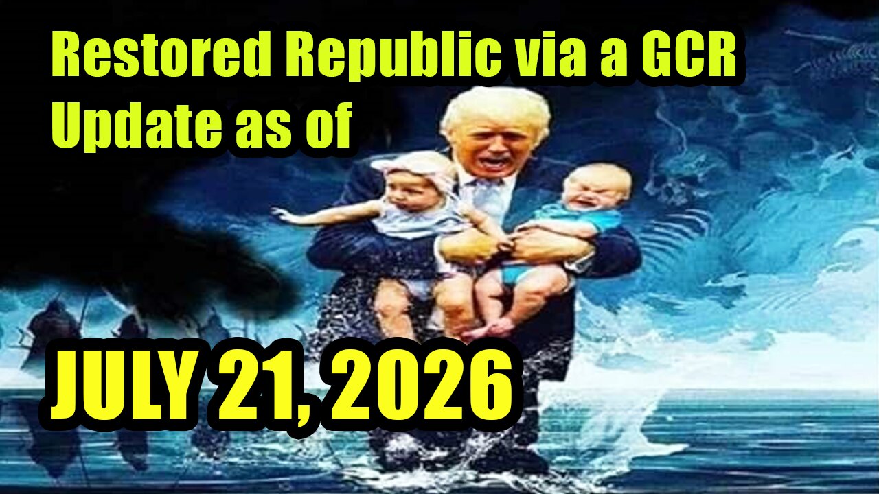 Restored Republic via a GCR Update as of July 21, 2026 ~ Judy Byington